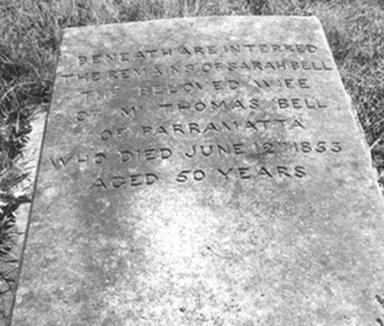Sarah Bell’s headstone: Section 1, Row E, No. 8, St. John’s Cemetery, Parramatta. Reads: *Beneath are interred the remains of Sarah Bell the beloved wife of Mr Thomas Bell of Parramatta who died June 12 1853 aged 50 years.*